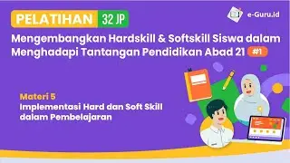 Mengembangkan Hardskill dan Softskill Siswa #5 - Implementasi Hard dan Soft Skill dalam Pembelajaran