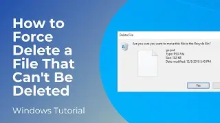 How to Force Delete a File That Can't Be Deleted on Windows 10 and Windows 11