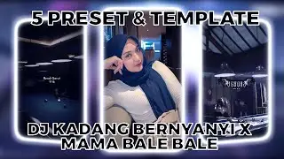 TOP 5 PRESET AM & TEMPLATE CAPCUT TERBARU! || DJ KADANG BERNYANYI X MAMA BALE BALE | VIRAL DI TIKTOK