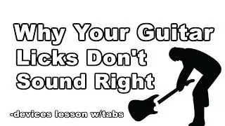 Why your guitar licks don't sound quite right - lesson with tablature