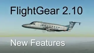 FlightGear 2.10's New Features! A short overview.