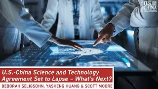 U.S.-China Science and Technology Agreement Set to Lapse – What's Next?