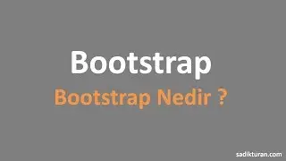 Bootstrap Nedir ve Hangi Amaçla Kullanılır ?