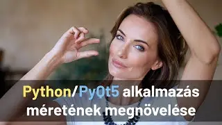 Python/PyQt alkalmazás méretének megnövelése