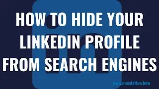 How to Hide Your LinkedIn Profile from Search Engines