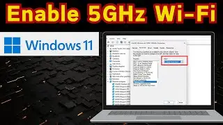 How to Enable 5GHz Wi-Fi on Windows 11 | Enable 5GHz Wifi on Windows 11