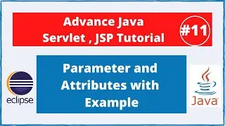 #11 Parameter & Attributes in Servlet | Advance Java Servlet JSP Tutorial