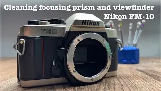 Nikon FM10 - Cleaning focusing prism and the viewfinder