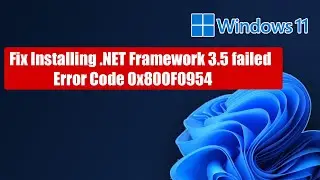 Fix Installing  NET Framework 3 5 failed Error Code 0x800F0954 On Windows 11