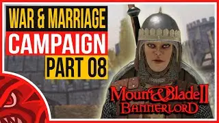 WAR & MARRIAGE! - Mount and Blade 2: BANNERLORD CAMPAIGN PART 8 | Let's Play Gameplay