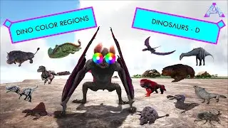 Ark - Dinosaur Color Regions - D Dinosaurs