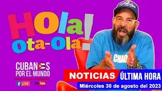 Alex Otaola en vivo, últimas noticias de Cuba  - Hola! Ota-Ola (miércoles 30 de agosto del 2023)
