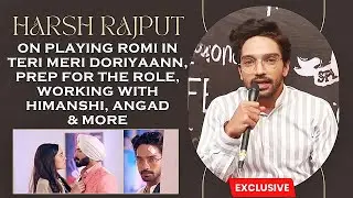 EXCLUSIVE! Harsh Rajput ON Playing Romi In Star Plus Teri Meri Doriyaann, Experience So Far & More