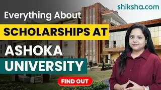 All you need to know about Scholarships at Ashoka University