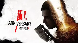 Dying Light 2 Stay Human - 1st Anniversary