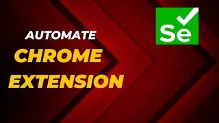 How to Automate Chrome Extension In Selenium 💡 |