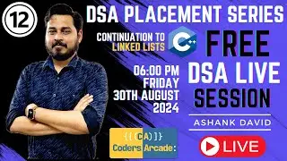 Mastering DSA in C++ for Placements | Session 12 : Continuation to Linked List