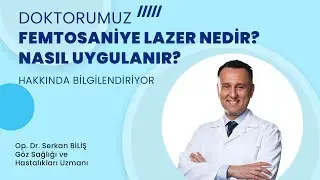 Femtosaniye Lazer Nedir Nasıl Uygulanır?