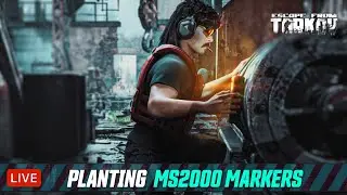 🔴LIVE - TARKOV - LEVEL 21-22 - PLANTING MS2000 MARKERS