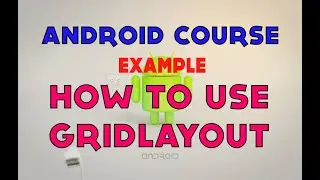 21- Android Tutorial - Create a simple application with GridLayout