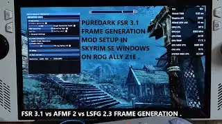 Puredark FSR 3.1 Frame Generation Mod Setup in Skyrim SE Windows | Rog Ally FSR vs AFMF2 vs LSFG 2.3
