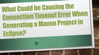 What Could be Causing the Connection Timeout Error When Generating a Maven Project in Eclipse?