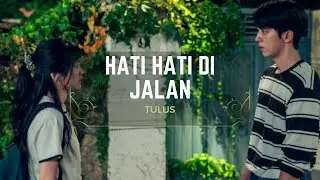 Hati-Hati Di Jalan [FMV TWENTY FIVE TWENTY ONE] - TULUS