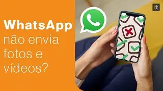 WhatsApp não envia fotos e vídeos? Entenda os motivos e saiba resolver