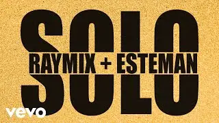 Raymix, Esteman - Solo (LETRA/REMIX)