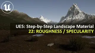 UE5.4 Step-by-Step Landscape Material | 22: ROUGHNESS/SPECULARITY