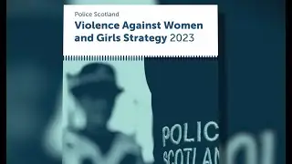 Development of our Strategy for tackling violence against women and girls.