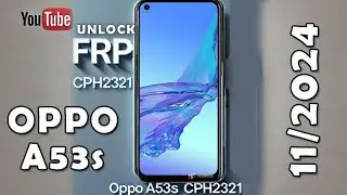 OPPO A53s CPH2321 The Latest 2024 Remove FRP Lock Google bypass Unlock TUTORIAL 11/2024