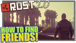 Rust How to find your friends! (Rust Experimental / Rust 2.0 gameplay)