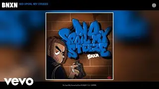 Bnxn - No Spoil My Steeze (Official Audio)