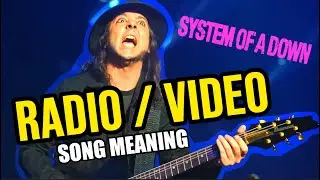 SONG MEANING Radio Video System Of A Down