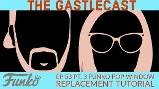 Ep 53 Part 3 Funko Pop Window Swap Tutorial