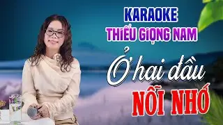 Karaoke Song Ca | Ở HAI ĐẦU NỖI NHỚ ( Beat Mới ) - Thiếu Giọng Nam | Song Ca Với Lê Liễu