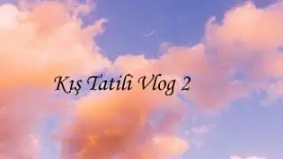 Kış Tatili Vlog 2