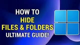 How To Hide Files & Folders In Windows 11 | The Ultimate Guide!