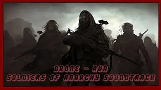 Drone - Run ● Soldiers of Anarchy Soundtrack | OST