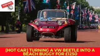 [HOT CAR] Turning a VW Beetle into a beach buggy for £1250