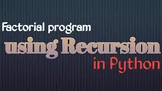 Factorial using Recursion,  Python program to cal factorial by recursive function :