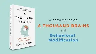 A Conversation on A Thousand Brains and Behavioral Modification