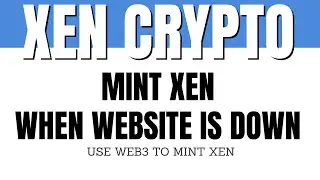 How To Mint XEN When Website Is Down (WEB3 Contract)