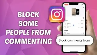 How to Block Specific People from Commenting on Your Instagram Story