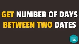 How to Get Number of Days Between Two Dates in Javascript