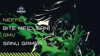 Bite me ( Clean ) || NEFFEX || GMV || 🎮🎵📽️ || SanuBong Live
