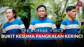 The Borsak Voice - Bukit Kesuma Pangkalan Kerinci (Official Music Video)