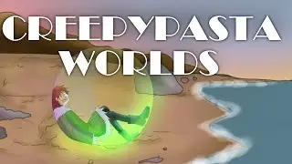 Creepypasta Worlds
