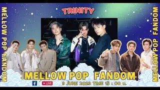 Mellow POP x FANDOM | 9 มิถุนายน 2566 | TRINITY